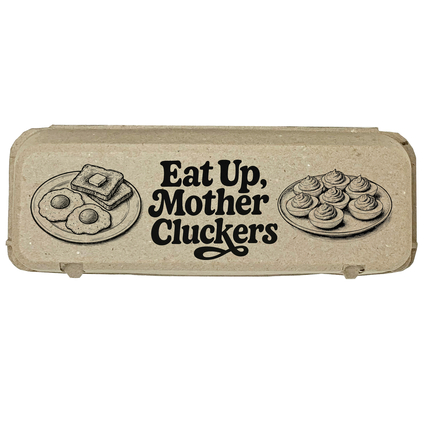 Eat Up Mother Cluckers