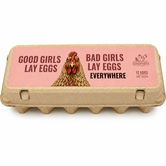 Bad Girls Lay Eggs Everywhere