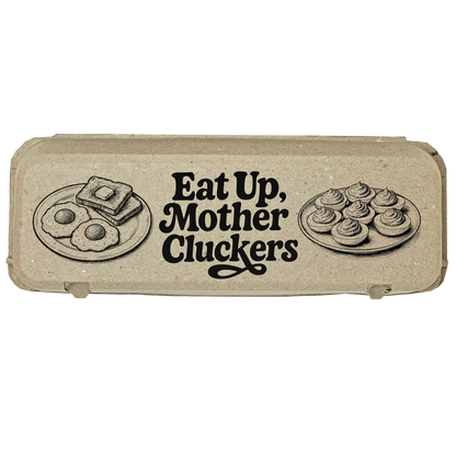 Eat Up Mother Cluckers